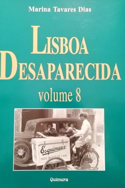 Lisboa Desaparecida: Volume 8 de Marina Tavares Dias
