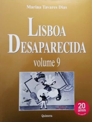 Lisboa Desaparecida: Volume IX de Marina Tavares Dias