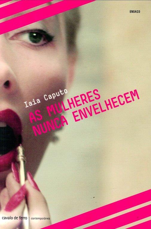 Mulheres Nunca Envelhecem de Iaia Caputo