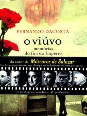 O Viúvo: Memórias do Fim do Império de Fernando Dacosta