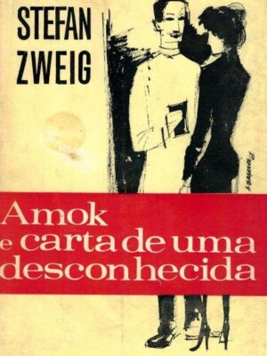 Amok e Carta de uma Desconhecida de Stefan Zweig