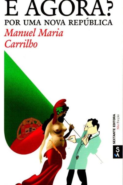 E Agora? Por uma Nova República de Manuel Maria Carrilho