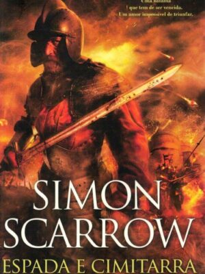 Espada e a Cimitarra de Simon Scarrow