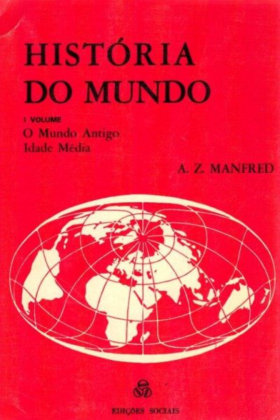 História do Mundo: (Vol. I) - O Mundo Antigo, Idade Média de A. Z. Manfred