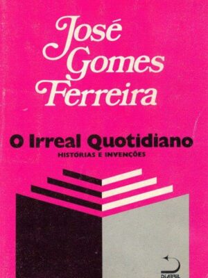 Irreal Quotidiano: História e Invenções de José Gomes Ferreira
