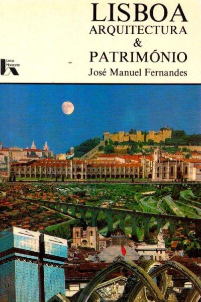 Lisboa Arquitectura & Património de José Manuel Fernandes