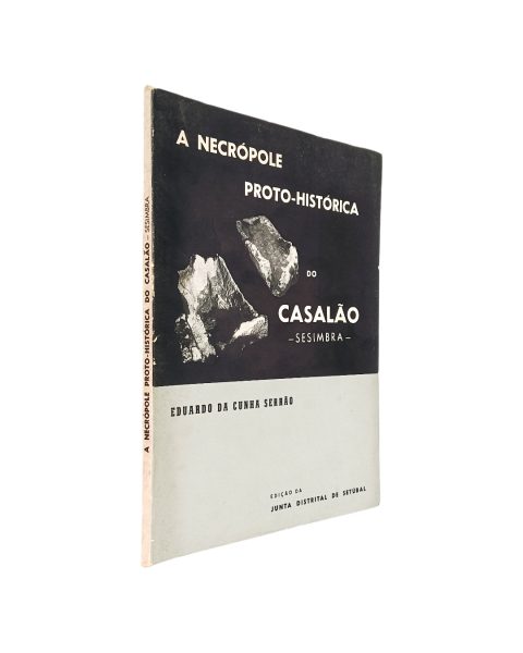 NECRÓPOLE PROTO HISTÓRICA DO CASALÃO (SESIMBRA) DE EDUARDO DA CUNHA SERRÃO
