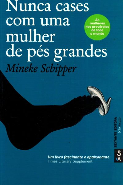 Nunca Cases com Uma Mulher Com Pés Grandes de Mineke Schipper