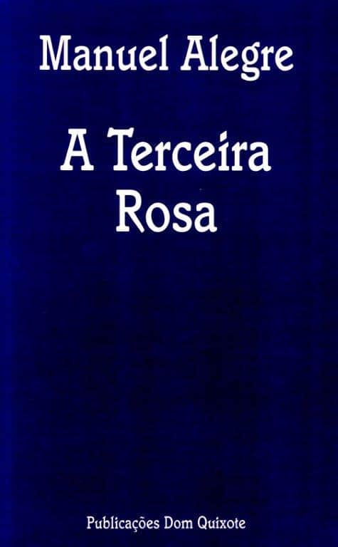 A Terceira Rosa de Manuel Alegre