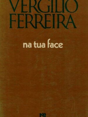 Na Tua Face de Vergílio Ferreira