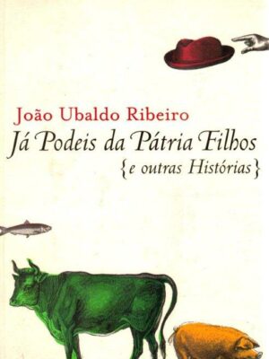 Já Podeis da Pátria Filhos e Outras Histórias de João Ubaldo Ribeiro
