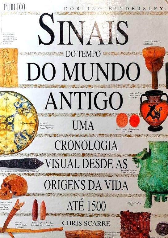 Sinais do Tempo do Mundo Antigo: Uma Cronologia Visual Desde as Origens da Vida Até 1500 de Chris Scarre