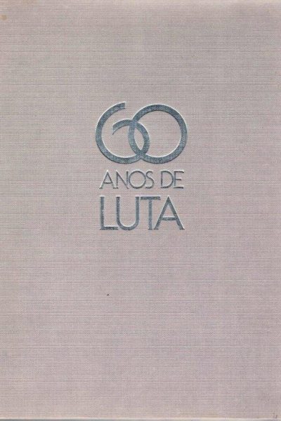 60 Anos de Luta ao Serviço do Povo e da Luta