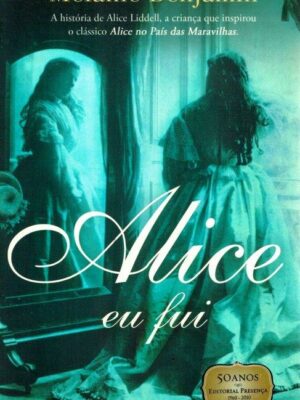 Alice eu Fui de Melanie Benjamim