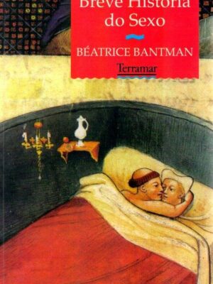 Breve História do Sexo de Béatrice Bantman