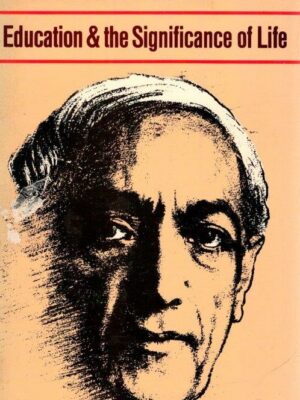 Education and the Significance of Life de J. Krishnamurti