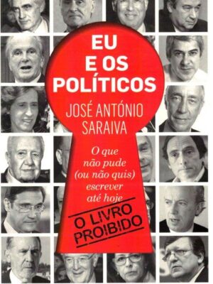 Eu e os Políticos de José António Saraiva