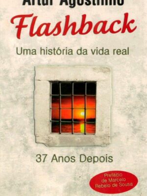 Flashback: Uma História da Vida Real de Artur Agostinho