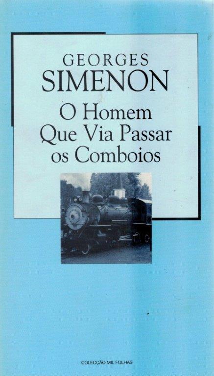 Homem Que Via Passar os Comboios de Georges Simenon