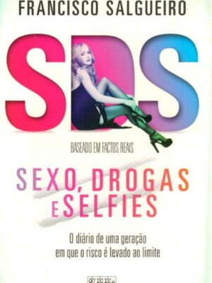 Sexo Drogas e Selfies de Francisco Salgueiro