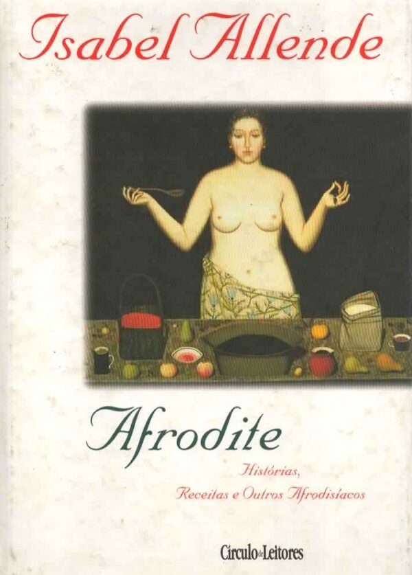 Afrodite: Histórias Receitas e Outros Afrodisíacos de Isabel Allende