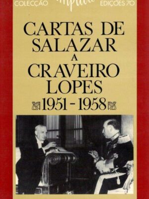 Cartas de Salazar a Craveiro Lopes (1951-1958) de Manuel José Homem de Mello