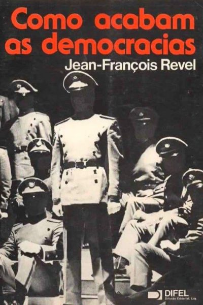 Como Acabam as Democracias de Jean-François Revel