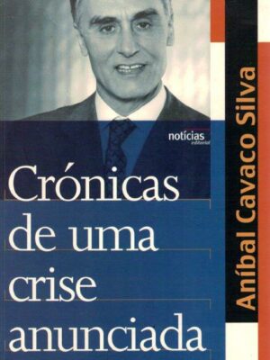 Crónicas de uma Crise Anunciada de Aníbal Cavaco Silva