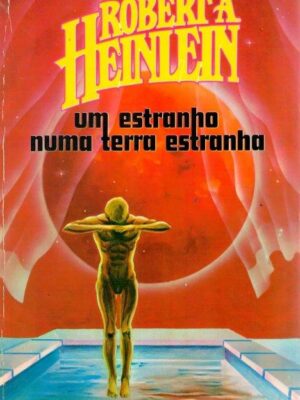 Um Estranho Numa Terra Estranha de Robert A. Heinlein