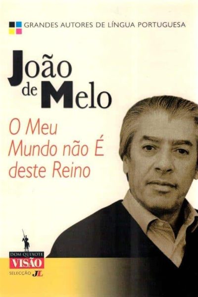 O Meu Mundo Não é Deste Reino de João de Melo