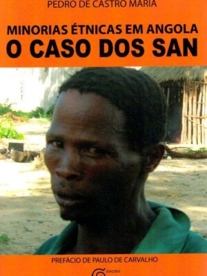 Minorias Étnicas em Angola - O Caso dos San de Pedro de Castro Maria