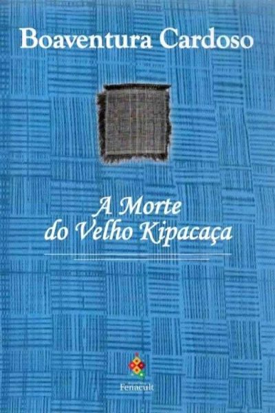 A Morte do Velho Kipacaça de Boaventura Cardoso
