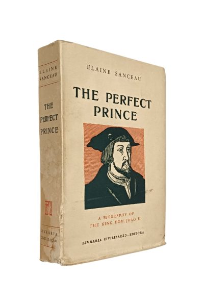 Perfect Prince A Biography of the King Dom João II de Elaine Sanceau