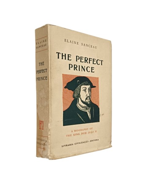 Perfect Prince A Biography of the King Dom João II de Elaine Sanceau