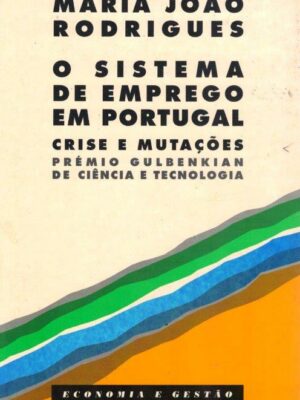Sistema de Emprego em Portugal: Crise e Mutações de Maria João Rodrigues