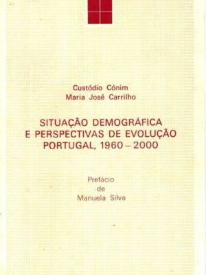 Situação Demográfica e Perspectivas de Evolução Portugal, 1960-2000 de Manuela da Silva