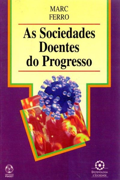 Sociedades Doentes do Progresso de Marc Ferro