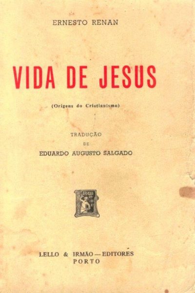 A Vida de Jesus: As Origens do Cristianismo de Ernesto Renan