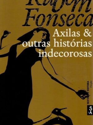 Axilas & Outras Histórias Indecorosas de Ruben Fonseca