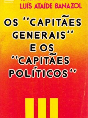 Capitães Generais e os Capitães Políticos de Luís Ataíde Banazol