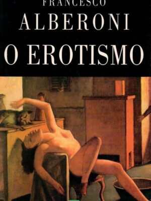 O Erotismo de Francesco Alberoni