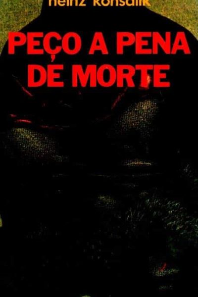Peço a Pena de Morte de Heinz Konsalik