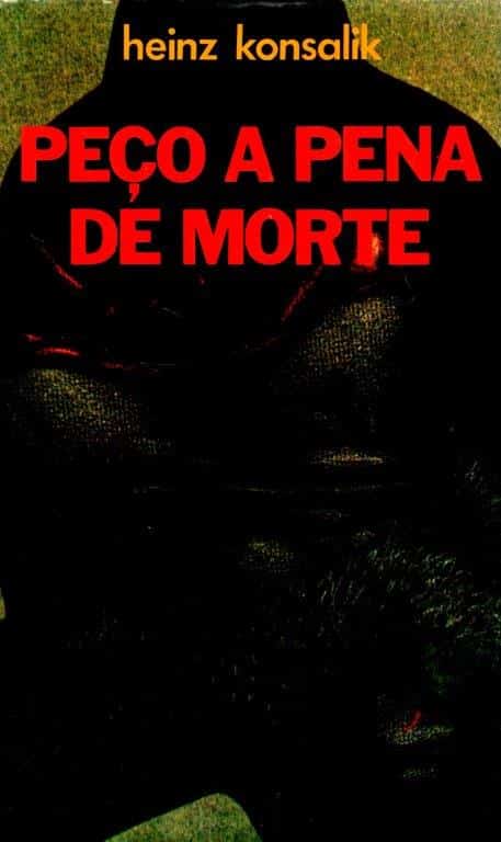 Peço a Pena de Morte de Heinz Konsalik