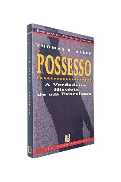 Possesso A Verdadeira História de um Exorcismo de Thomas B. Allen