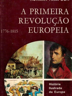 Primeira Revolução Europeia (1776-1815) de Norman Hampson
