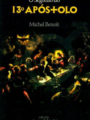Segredo do 13º Apóstolo de Michel Benôit