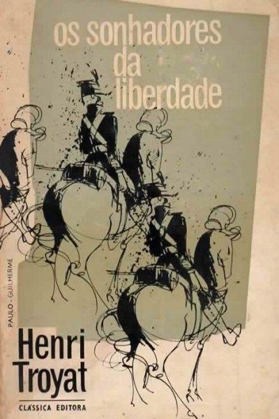 Sonhadores da Liberdade de Henri Troyat