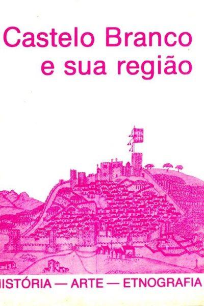 Castelo Branco e a Sua Região de António Pires Nunes