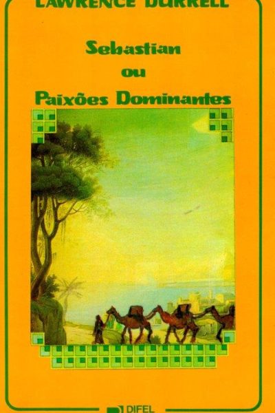 Sebastian ou Paixões Dominantes de Lawrence Durrell