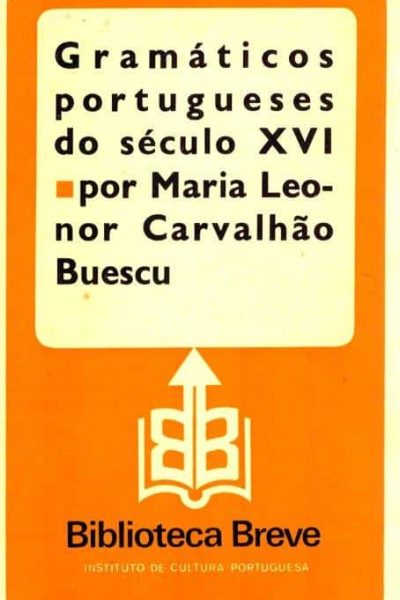 Gramáticos Portugueses do Século XVI de Maria Leonor Carvalhão Buescu